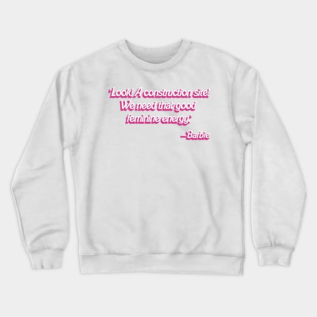 Barbie Movie: 'Construction Site' quote Crewneck Sweatshirt by akastardust